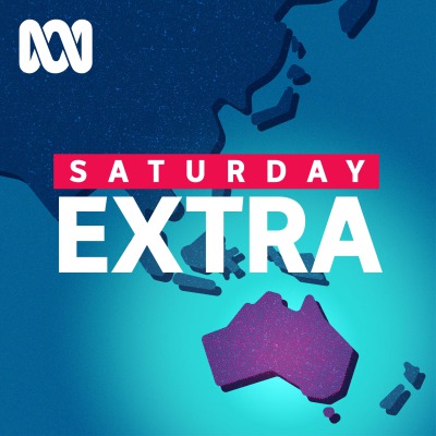 Saturday Extra  - Full program podcast