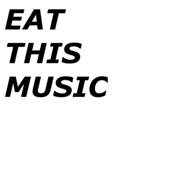 Eat This Music