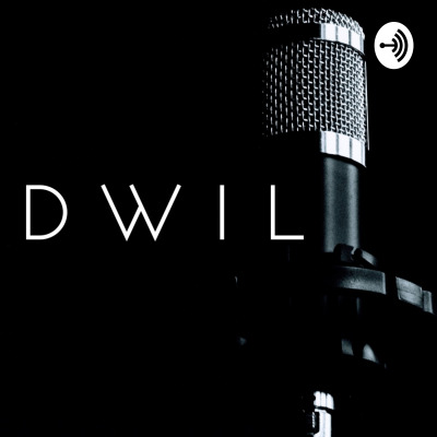 The DWIL Podcast