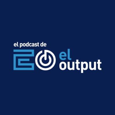 El podcast de El Output