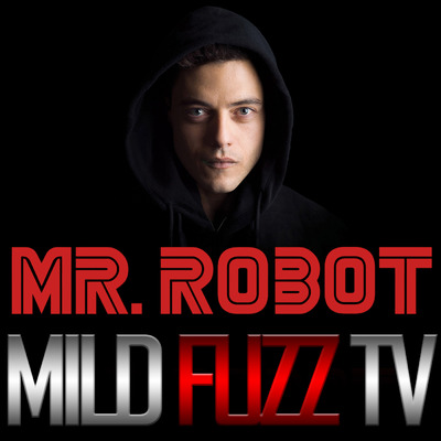 Mr Robot (Mild Fuzz TV)