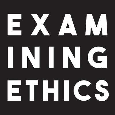 Examining Ethics