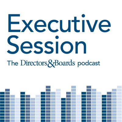 Executive Session: The Directors & Boards Podcast