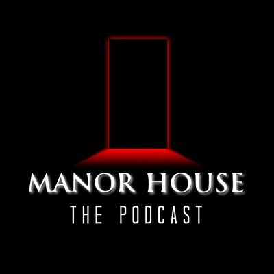 Manor House: The Podcast