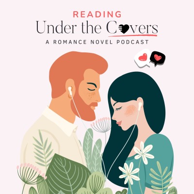 Reading Under the Covers: A Romance Novel Podcast