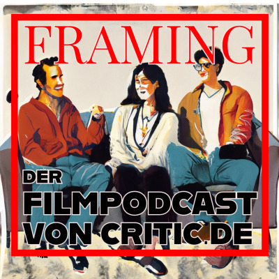 Framing – der Filmpodcast