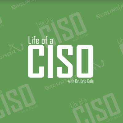 Life of a CISO with Dr. Eric Cole
