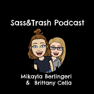 Sass & Trash Podcast