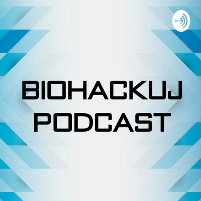 Biohackuj Podcast