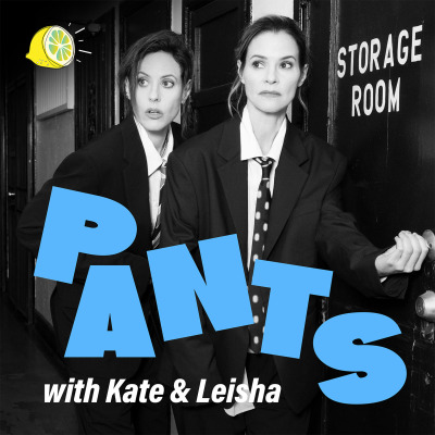 PANTS     with Kate and Leisha