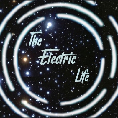 The Electric life