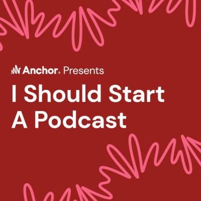 I Should Start a Podcast