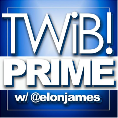 TWiB! PRIME w/ Elon James White | #TWIBnation