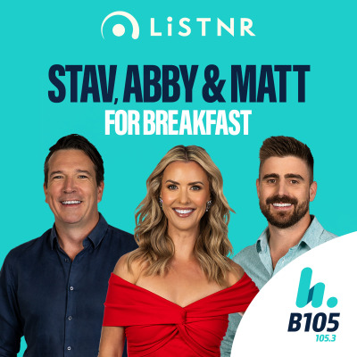 Stav, Abby & Matt Podcast - B105 Brisbane - Stav Davidson, Abby Coleman & Matty Acton