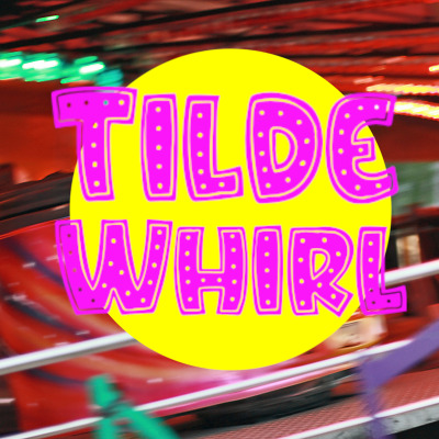 Tilde Whirl Tildeverse Podcast