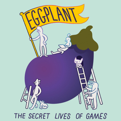 Eggplant: The Secret Lives of Games