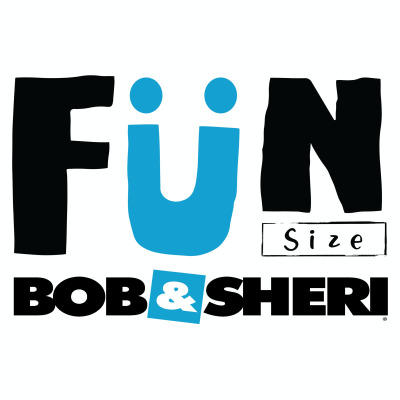 Bob & Sheri Fun Size Podcast