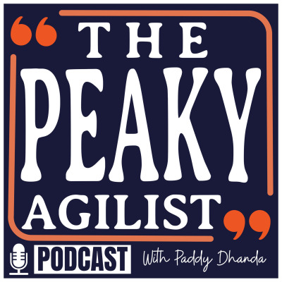 The Peaky Agilist Podcast - Agile, Scrum, Kanban, Business Agility, Coaching, Visual Thinking