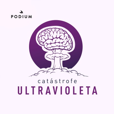 Podcast Catástrofe Ultravioleta