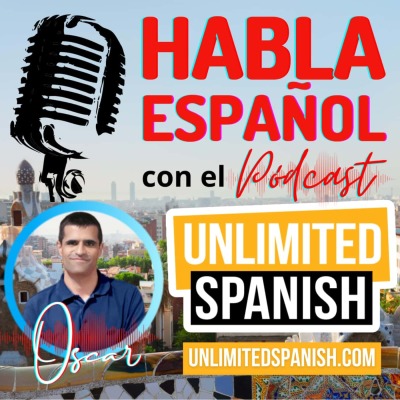 Unlimited Spanish podcast with Oscar