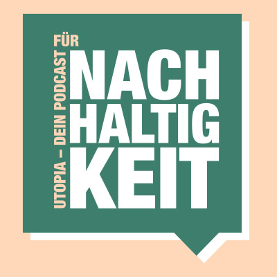 Der Utopia-Podcast – Einfach nachhaltig leben