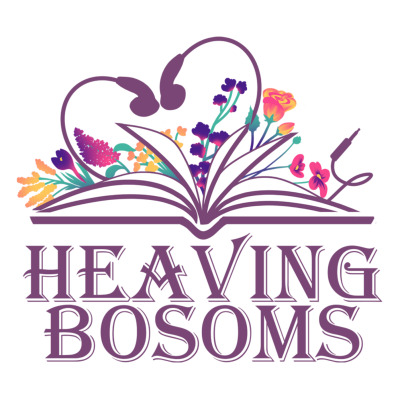 Heaving Bosoms: A Romance Novel Podcast