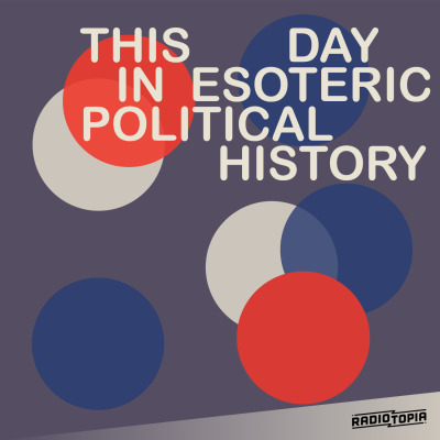 The cover of the podcast This Day in Esoteric Political History