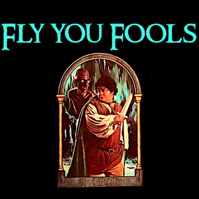 Fly You Fools