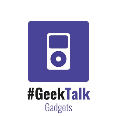 #GeekTalk Podcast - Gadgets
