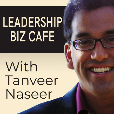 Leadership Biz Cafe with Tanveer Naseer