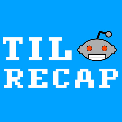 TIL Reddit Recap