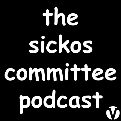 The Sickos Committee Podcast