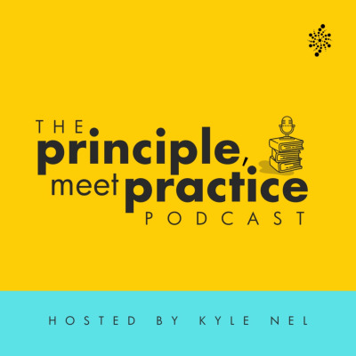 Principle, Meet Practice with Kyle Nel