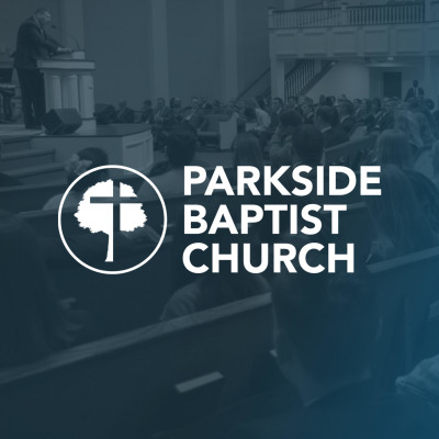 Parkside Baptist Church Sermons