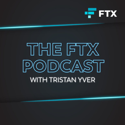The FTX Podcast - Builders and Innovators in the Cryptocurrency Industry